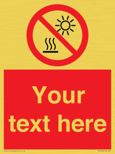 Custom prohibition Do not expose to direct sunlight or hot surface